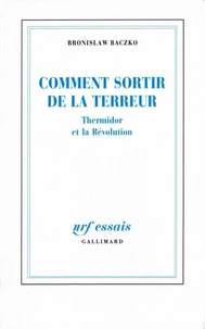 Comment Sortir De La Terreur. Thermidor Et La Revolution