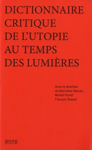 Dictionnaire critique de l'utopie au temps des Lumières