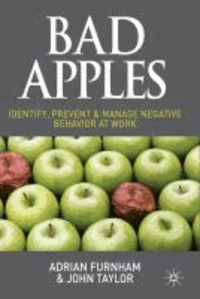 Bad Apples - Identify, Prevent and Manage Negative Behaviour at Work.