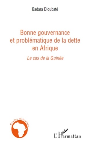 Badara Dioubaté - Bonne gouvernance et problématique de la dette en Afrique - Le cas de la Guinée.