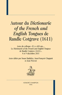 Autour du "Dictionarie of the French and English Tongues"  de Randle Cotgrave (1611)