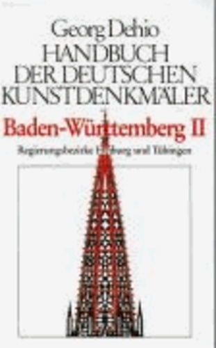 Baden-Württemberg 2. Handbuch der deutschen Kunstdenkmäler - Die Regierungsbezirke Freiburg und Tübingen.