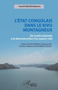 Badesire paul Byabuze - L'État congolais dans le Kivu montagneux - De l'unité nationale à la déconstruction d'un espace vital.