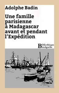 Une famille parisienne à Madagascar avant et pendant l'Expédition