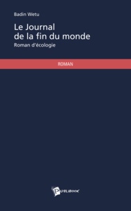 Badin Wetu - Le journal de la fin du monde - roman d'écologie.