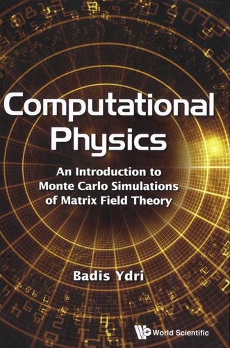 Badis Ydri - Computational Physics - An Introduction to Monte Carlo Simulations of Matrix Field Theory.