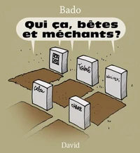 Qui ca, betes et mechants?