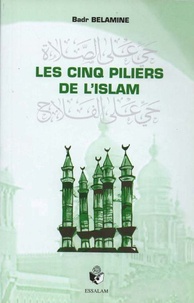 Badr Belamine - Les cinq piliers de l'Islam.