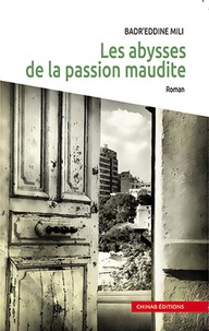 Badr'eddine Mili - Les abysses de la passion maudite.