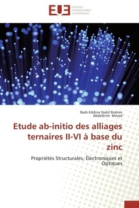 Badr-eddine nabil Brahmi et Abdelkrim Merad - Etude ab-initio des alliages ternaires II-VI à base du zinc - Propriétés Structurales, Électroniques et Optiques.