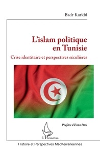 Anglais facile ebook télécharger L'islam politique en Tunisie  - Crise identitaire et perspectives séculières PDB (Litterature Francaise) par Badr Karkbi