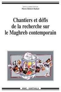 Chantiers et défis de la recherche sur le Maghreb contemporain