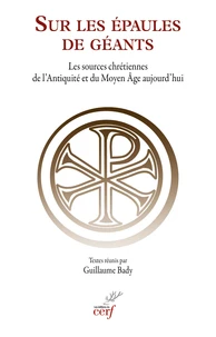 Sur des épaules de géants : les sources chrétiennes de l'Antiquité et du Moyen Age aujourd'hui