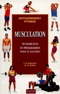  Baechle-Earler - Musculation - 50 Exercices et programmes poids et haltères.