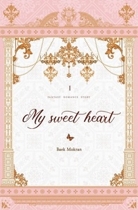  Baek Mokran - My Sweet Heart Vol. 1 (novel) - My Sweet Heart, #1.