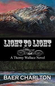  Baer Charlton - Light to Light - A Thorny Wallace Novel, #2.