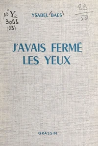 J'avais fermé les yeux