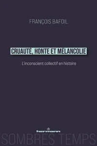 Cruauté, honte et mélancolie