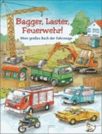 Bagger, Laster, Feuerwehr! - Mein großes Buch der Fahrzeuge.