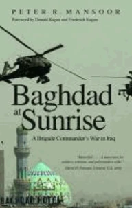 Baghdad at Sunrise: A Brigade Commander's War in Iraq