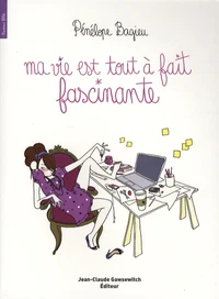 Ma vie est tout à fait fascinante