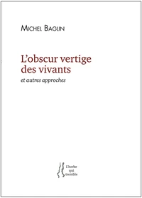 L'obscur vertige des vivants et autres approches