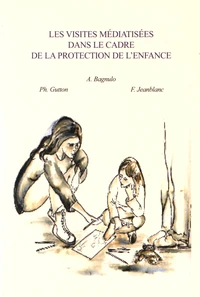 Les visites médiatisées dans le cadre de la protection de lenfance