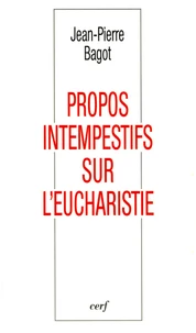 Propos intempestifs sur l'eucharistie