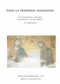 Dans La Tradition Basilienne. Les Constitutions Ascetiques, L'Admonition A Un Fils Spirituel Et Autres Ecrits