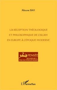 La réception théologique et philosophique de l'islam en Europe à l'époque moderne /