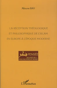 La réception théologique et philosophique de l'islam en Europe à l'époque moderne /