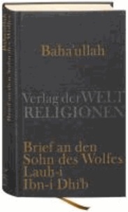 Baha'u'llah, Brief an den Sohn des Wolfes - Lauh-i Ibn-i Dhi'b.
