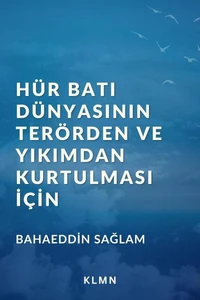 Hür Batı Dünyasının Terörden ve Yıkımdan Kurtulması İçin