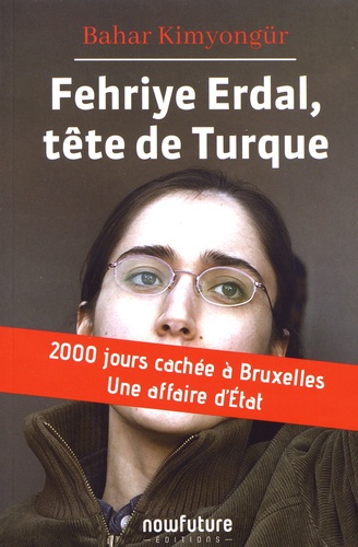 Fehriye Erdal, tête de Turque. 2000 jours cachée à Bruxelles, une affaire d'Etat