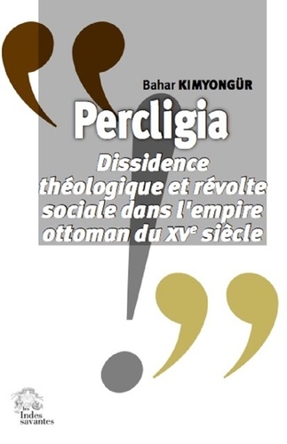 Percligia. Dissidence théologique et révolte sociale dans l'empire ottoman du XVe siècle