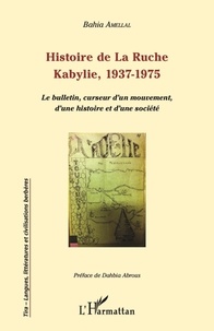 Bahia Amellal - Histoire de La Ruche, Kabylie, 1937-1975 - Le bulletin, curseur d'un mouvement, d'une histoire et d'une société.
