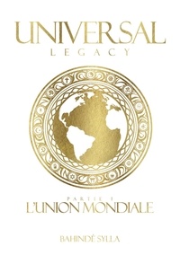 Bahindé Sylla - Universal Legacy Partie 1 : L'Union Mondiale.