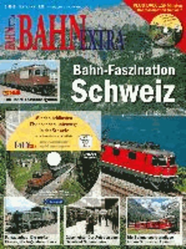 Bahn Extra: Eisenbahn in der Schweiz - Schwerpunkt: 100 Jahre Simplon-Bahn.