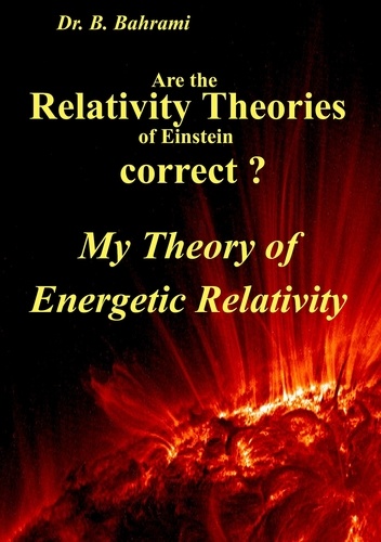 Are the Relativity Theories of Einstein correct?. My Theory of Energetic Relativity