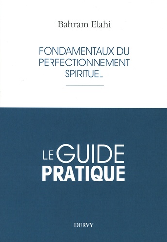 Fondamentaux du perfectionnement spirituel. Le guide pratique