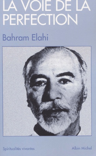 Bahram Elahi - La voie de la perfection.