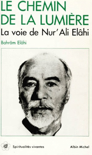 Bahram Elahi - Le chemin de la lumière - La voie de Nur' Ali Elâhi.