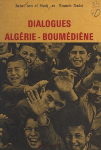 Bahri Ben el Hadj et Younès Dadci - Dialogues Algérie-Boumédiène.