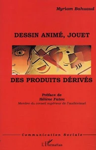 DESSIN ANIME, JOUET : DES PRODUITS DERIVES