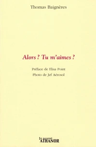 Alors ? Tu m'aimes ?