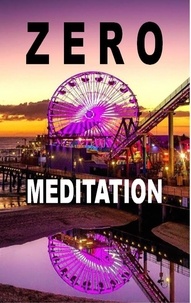 Baihu Fang et Peter Zellin - Zero Meditation - No need to meditate - life happens anyway! (EXTENDED EDITION).