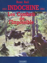 Indochine, 1953-1954 - les combats de l'impossible