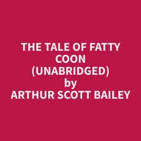 The Tale of Fatty Coon (Unabridged)