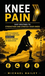 Knee Pain: Easy Routines to Strengthen and Stretch Your Knees