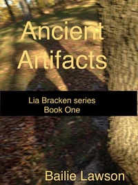 Ancient Artifacts:  Lia Bracken series Book One